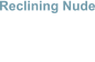 Reclining Nude Mixed Media 78H x 100W 250